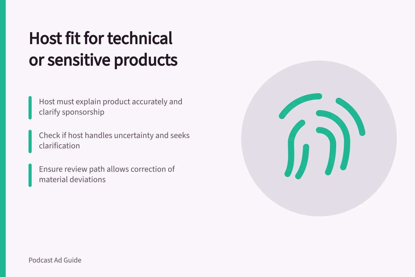 Host fit for technical or sensitive products: Host must explain product accurately and clarify sponsorship; Check if host handles uncertainty and seeks clarification; Ensure review path allows correction of material deviations
