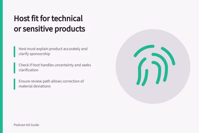 Host fit for technical or sensitive products: Host must explain product accurately and clarify sponsorship; Check if host handles uncertainty and seeks clarification; Ensure review path allows correction of material deviations. Assessing host fit for a technical or sensitive product