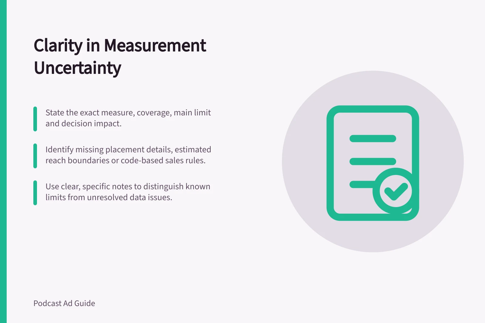 Clarity in Measurement Uncertainty: State the exact measure, coverage, main limit and decision impact.; Identify missing placement details, estimated reach boundaries or code-based sales rules.; Use clear, specific notes to distinguish known limits from unresolved data issues.