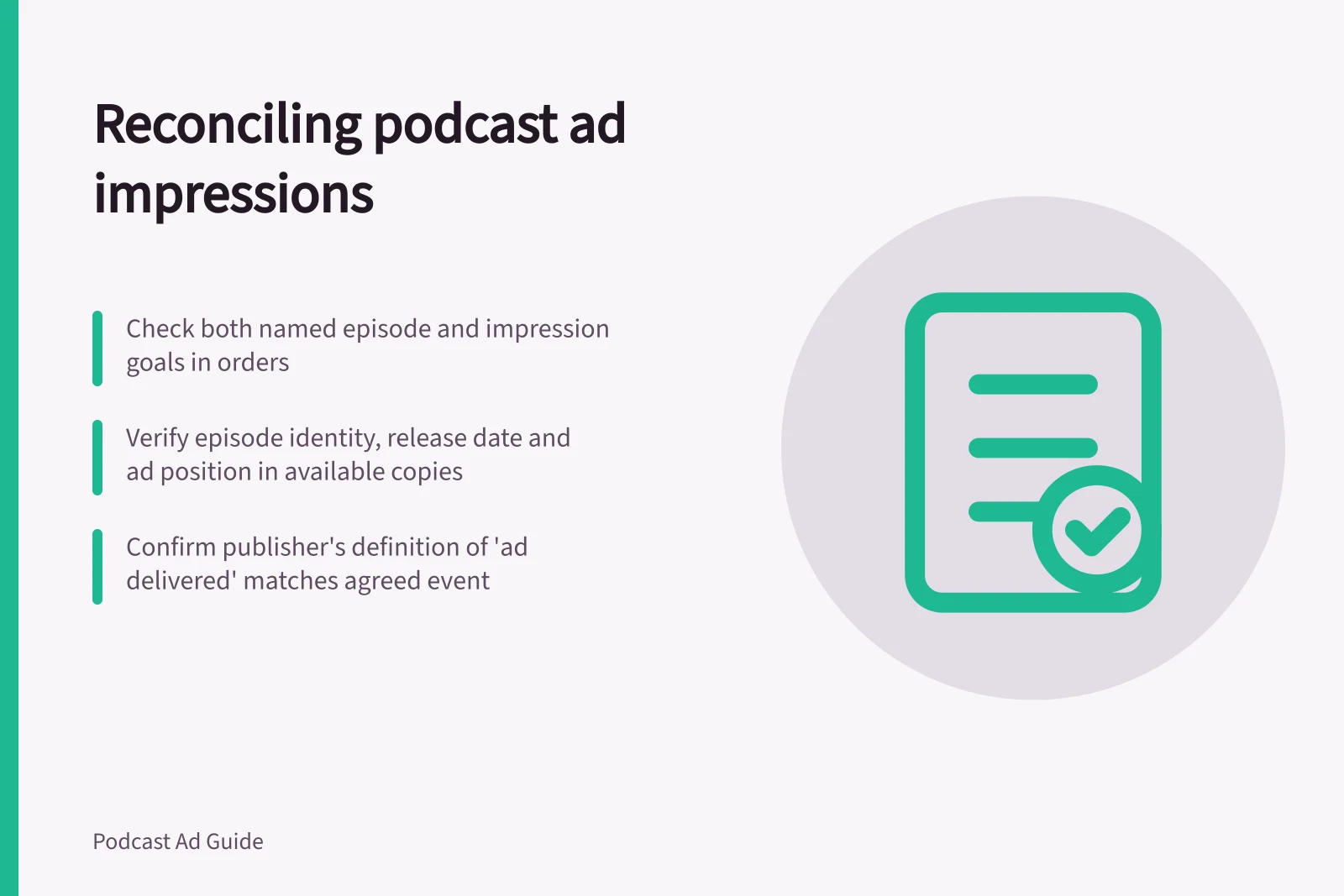 Reconciling podcast ad impressions: Check both named episode and impression goals in orders; Verify episode identity, release date and ad position in available copies; Confirm publisher's definition of 'ad delivered' matches agreed event