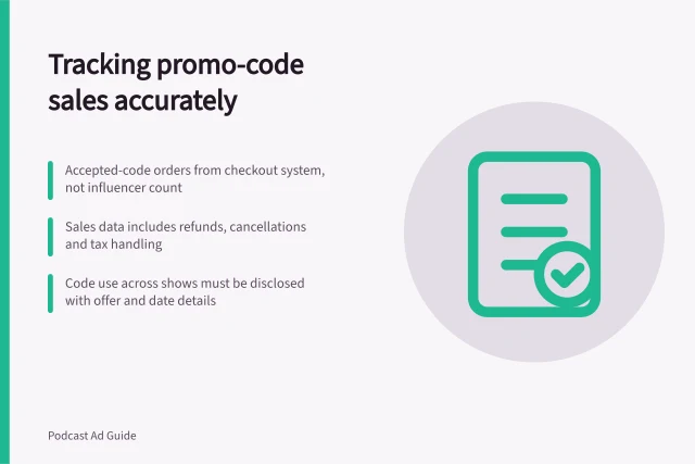 Tracking promo-code sales accurately: Accepted-code orders from checkout system, not influencer count; Sales data includes refunds, cancellations and tax handling; Code use across shows must be disclosed with offer and date details. Reporting promo-code sales without claiming complete attribution