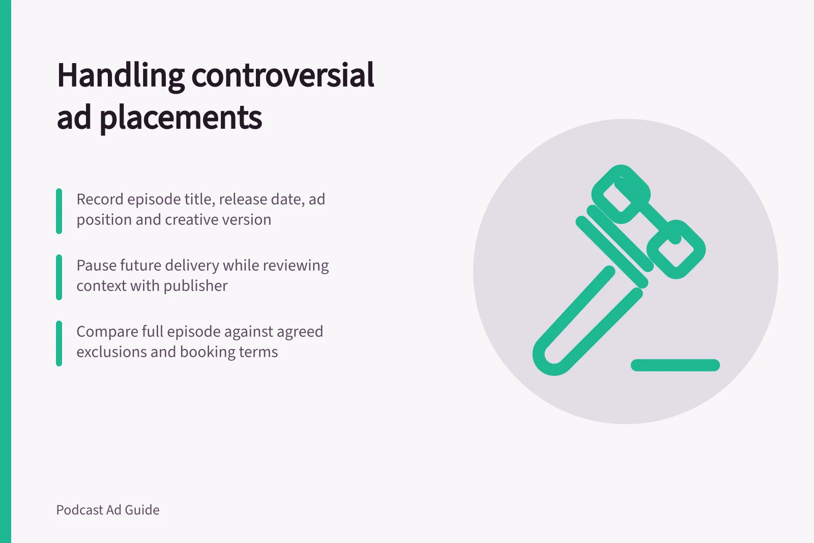 Handling controversial ad placements: Record episode title, release date, ad position and creative version; Pause future delivery while reviewing context with publisher; Compare full episode against agreed exclusions and booking terms