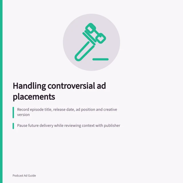 Handling controversial ad placements: Record episode title, release date, ad position and creative version; Pause future delivery while reviewing context with publisher; Compare full episode against agreed exclusions and booking terms. Responding to an unexpected controversial episode